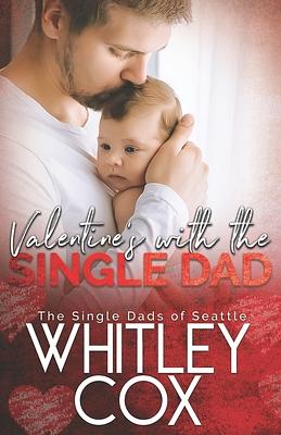 Valentine's with the Single Dad by Whitley Cox