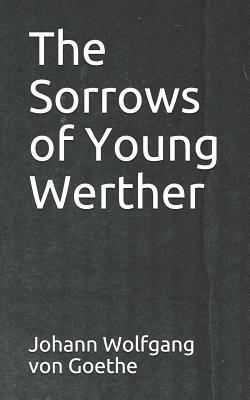 The Sorrows of Young Werther by Johann Wolfgang von Goethe