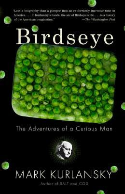 Birdseye: The Adventures of a Curious Man by Mark Kurlansky