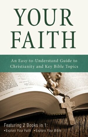 Your Faith: An Easy-to-Understand Guide to Christianity and Key Bible Topics by Ed Strauss