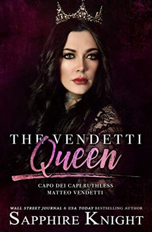 The Vendetti Queen: - Capo dei capi - Ruthless Matteo Vendetti (Part 2) by Sapphire Knight