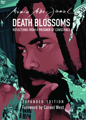 Death Blossoms: Reflections from a Prisoner of Conscience, Expanded Edition by Mumia Abu-Jamal