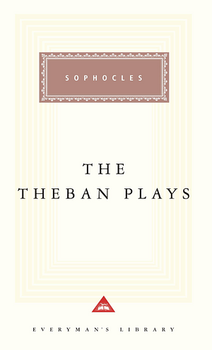 The Theban Plays: Oedipus Rex, Oedipus at Colonus & Antigone by Bernard Knox, Robert Fagles, Sophocles
