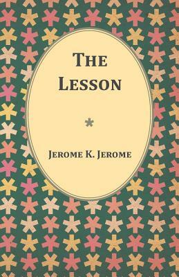 The Lesson by Jerome K. Jerome