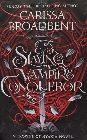 Slaying the Vampire Conqueror by Carissa Broadbent