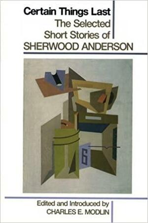 Certain Things Last by Sherwood Anderson