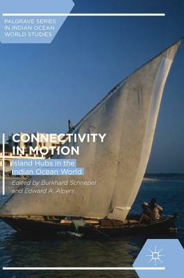 Connectivity in Motion: Island Hubs in the Indian Ocean World by 