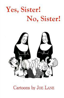 Yes, Sister! No, Sister! by Joe Lane