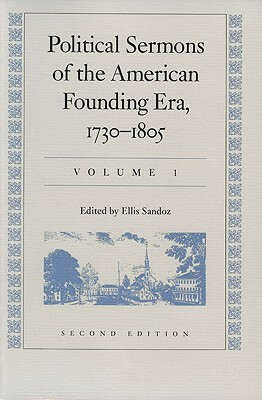 Political Sermons of the American Founding Era: 1730-1805 by 