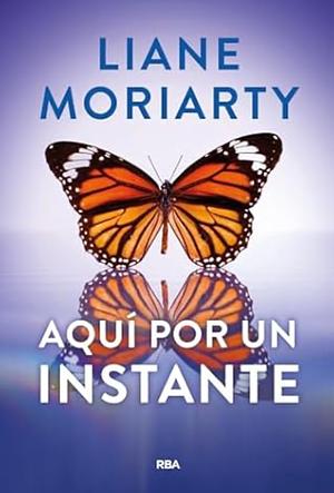 Aquí por un instante by Liane Moriarty