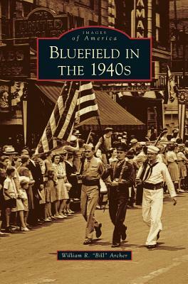 Bluefield in the 1940s by William R. Bill Archer