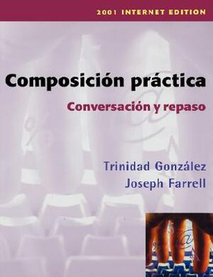 Composicin Practica, Conversacin Y Repaso by Trinidad Gonz Lez, Joseph Farrell