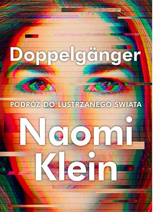 Doppelgänger. Podróż do lustrzanego świata by Naomi Klein