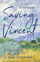 Saving Vincent: A Novel of Jo van Gogh by Joan Fernandez