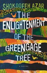 The Enlightenment of the Greengage Tree by Shokoofeh Azar