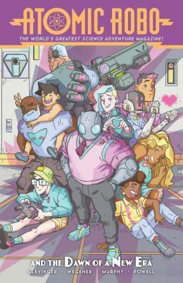 Atomic Robo and the Dawn of a New Era by Brian Clevinger, Scott Wegener