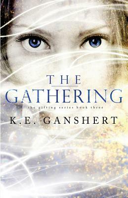 The Gathering by K. E. Ganshert