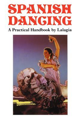 Spanish Dancing, a Practical Handbook by Lalagia