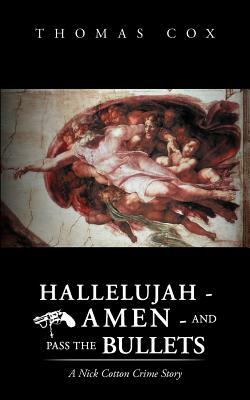 Hallelujah - Amen - And Pass the Bullets by Thomas Cox