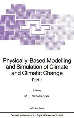 Physically-Based Modelling and Simulation of Climate and Climatic Change: Part 1 by 