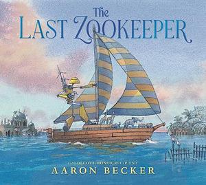 The Last Zookeeper by Aaron Becker