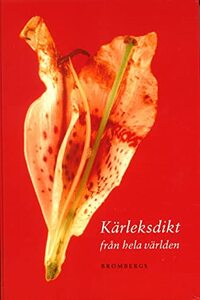 Kärleksdikt från hela världen by Various authors