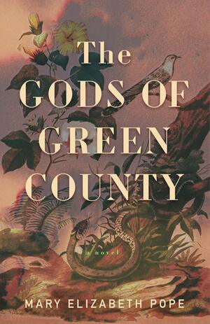 The Gods of Green County by Mary Elizabeth Pope