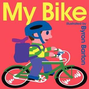 My Bike by Byron Barton