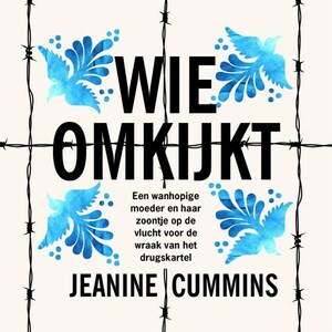 Wie omkijkt by Jeanine Cummins