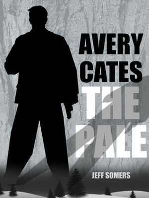 Avery Cates: The Pale by Jeff Somers