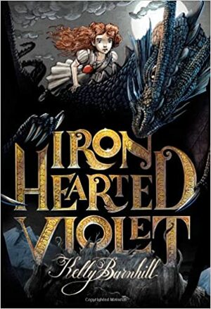 Iron Hearted Violet by Kelly Barnhill