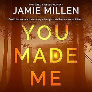 You Made Me by Jamie Millen