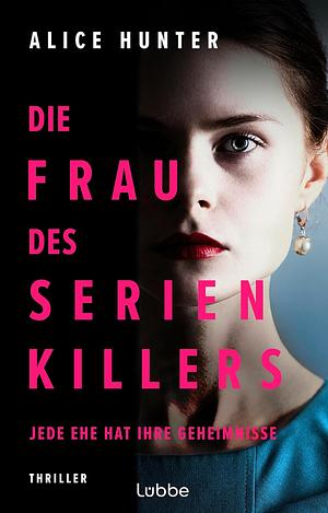 Die Frau des Serienkillers by Alice Hunter