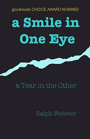 A Smile in One Eye: a Tear in the Other by Ralph Webster