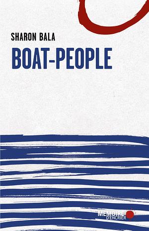 Boat-People by Sharon Bala, Véronique Lessard