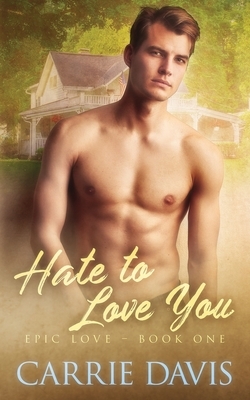 Hate To Love You by Carrie Davis