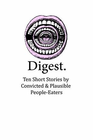 Digest: Ten Short Stories by Convicted & Plausible People-Eaters (Odd Fiction Book 2) by Vincent Parisi, Evan Witmer