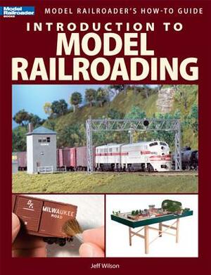 Introduction to Model Railroading by Jeff Wilson