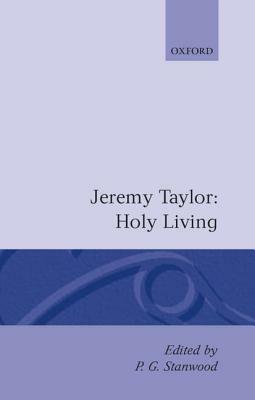 Holy Living and Holy Dying: Volume I: Holy Living by Jeremy Taylor