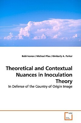 Theoretical and Contextual Nuances in Inoculation Theory by Bobi Ivanov