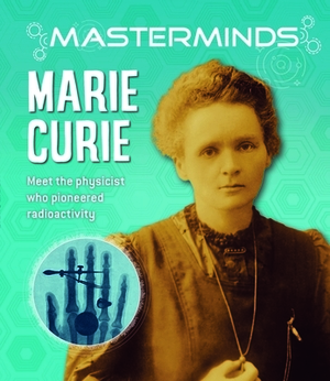 Masterminds: Marie Curie by Izzi Howell