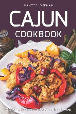 Cajun Cookbook: 52 Original Recipes That Are Fun for All Ages by Nancy Silverman