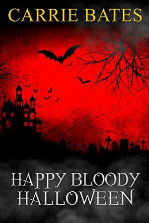 Happy Bloody Halloween by Carrie Bates