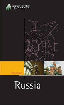 Russia: The Business Travelers' Handbook by Chris Gilbert