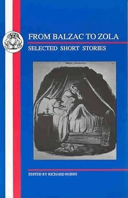 From Balzac to Zola: Selected Short Stories by Richard Hobbs