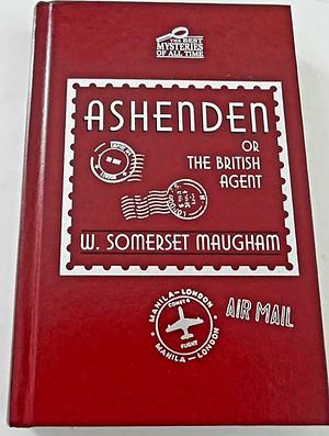 Ashenden or The British Agent by W. Somerset Maugham