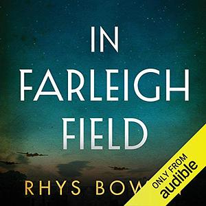 In Farleigh Field: A Novel of World War II by Rhys Bowen