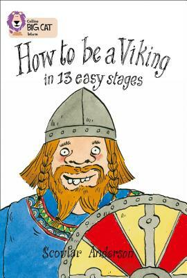 How to Be a Viking in 13 Easy Stages by Scoular Anderson