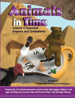 Animals in Time, Volume 1 Storybook: Historical Empires and Civilizations by Christopher Rodriguez