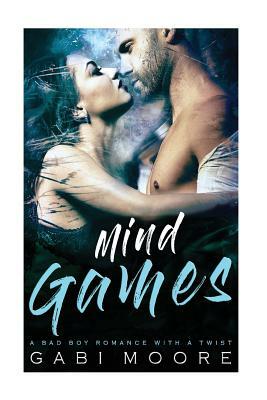 Mind Games - A Bad Boy Romance With A Twist by Gabi Moore